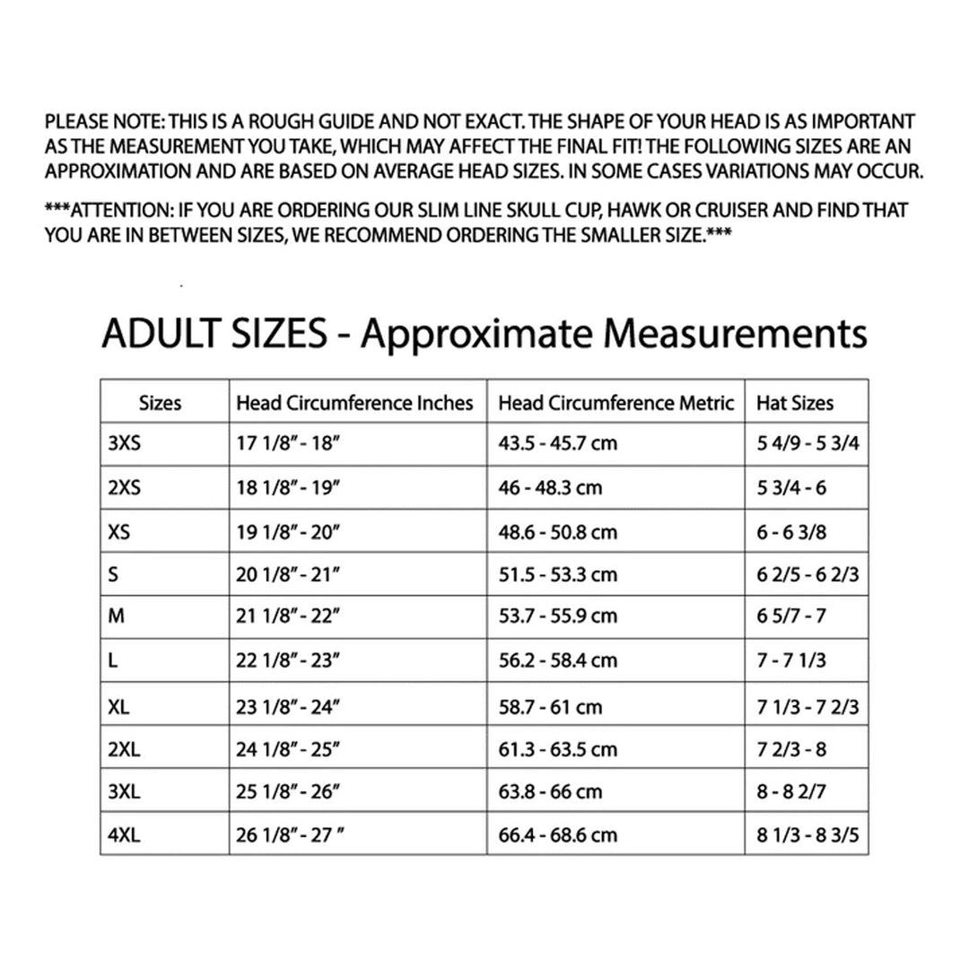 Daytona Adult Helmet Size Chart by Head Circumference Measurements: 3XS (triple extra small) fits 43.5 cm to 45.7 cm; 2XS (double extra small) fits 46 cm to 48.3 cm; XSM (extra small) fits 48.6 cm to 50.8 cm; SML (small) fits 51.5 cm to 53.3 cm; MED (medium) fits 53.7 cm to 55.9 cm; LRG (large) fits 56.2 cm to 58.4 cm; XLG (extra large) fits 58.7 cm to 61 cm; 2XL (double extra large) fits 61.3 cm to 63.5 cm; 3XL (triple extra large) fits 63.8 cm to 66 cm; 4XL (quadruple extra large) fits 66.4 cm to 68.6 cm