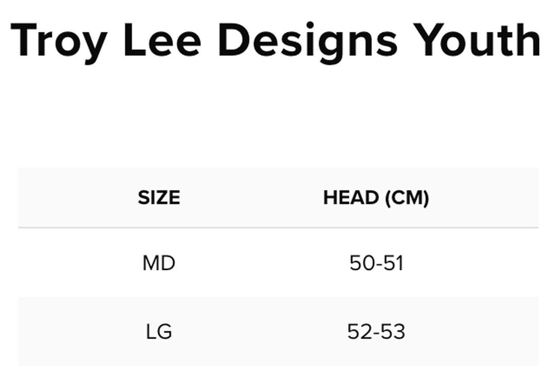 Troy Lee Designs Youth Helmet Size Chart by Head Circumference Measurements: YMD (youth medium) fits 50 cm to 51 cm; YLG (youth large) fits 52 cm to 53 cm
